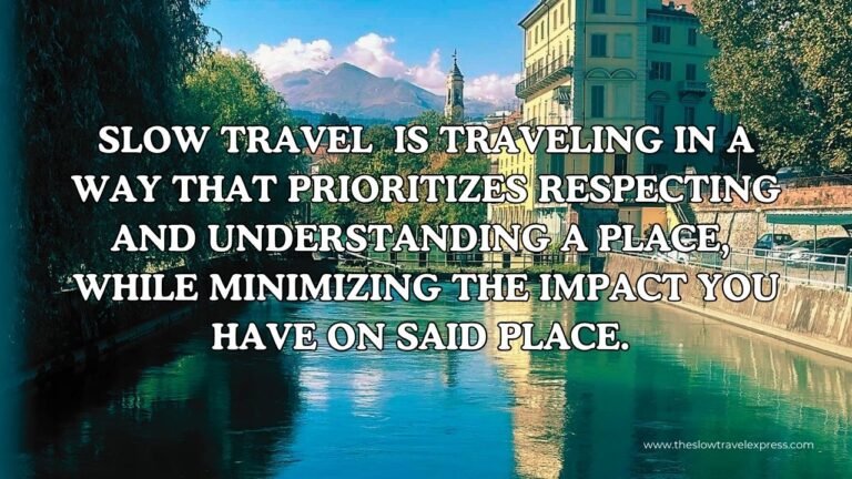 White text over a background of a river and city in italy. Quote : " Slow travel is traveling in a way that prioritizes respecting and understanding a place, while minimizing the impact you have on said place"